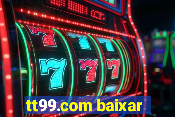 tt99.com baixar